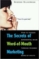 The Secrets of Word-Of-Mouth Marketing : How to Trigger Exponent
